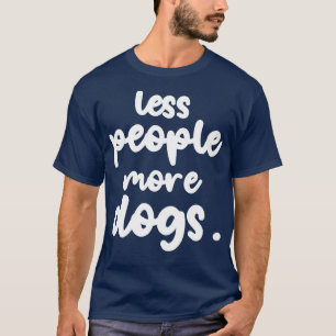 Weniger Leute mehr Hunde Hunde Hundewelpen Funny p T-Shirt