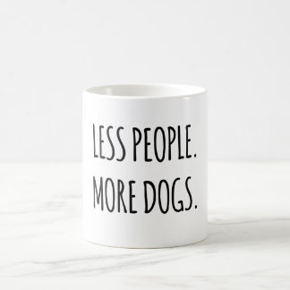 Weniger Leute. Mehr Hunde. Kaffeetasse