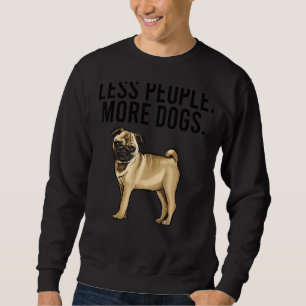 Weniger Leute mehr Hunde Mops vorstellen Sweatshirt