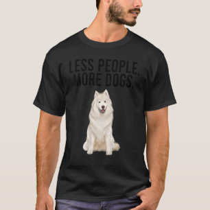 Weniger Leute mehr Hunde Samoyed Introvertierte T-Shirt
