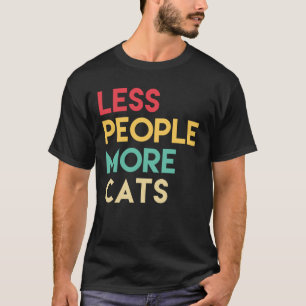 Weniger Leute mehr Katzen T-Shirt