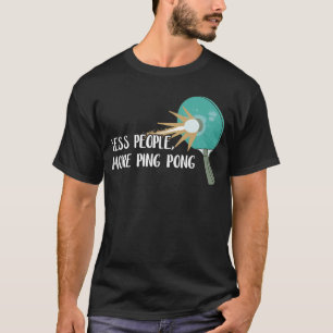 Weniger Leute mehr Pong Tischtennis Game Paddle T-Shirt