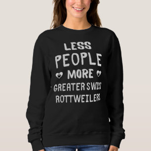 Weniger Leute mehr Schweizer Rottweiler Greater Sweatshirt