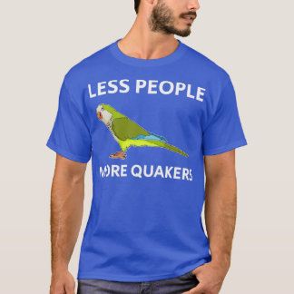 Weniger Leute Parakeet Lover Quaker Parrot Design T-Shirt