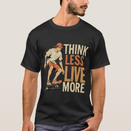 Weniger Live mehr denken - Retro-Skater Inspiratio T-Shirt