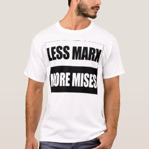 Weniger Marx mehr Mises T-Shirt