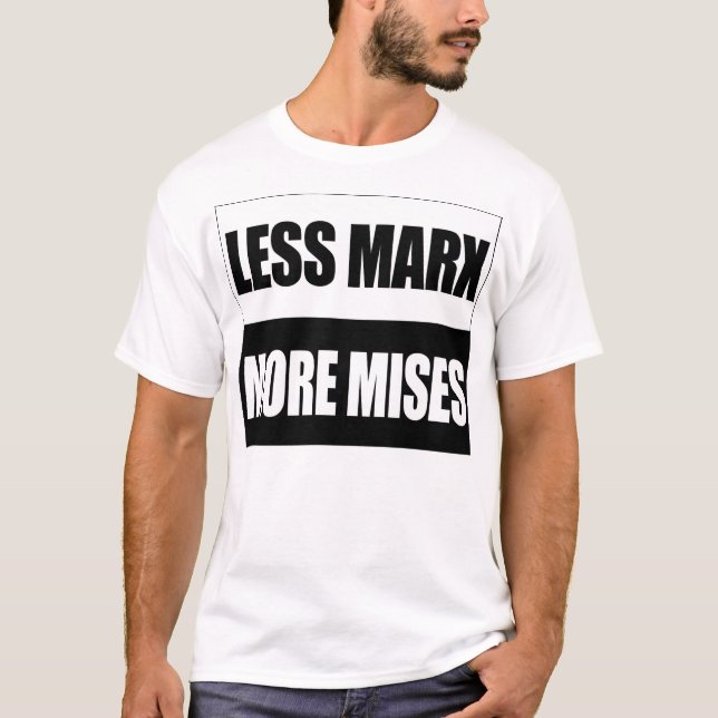 Weniger Marx mehr Mises T-Shirt (Vorderseite)