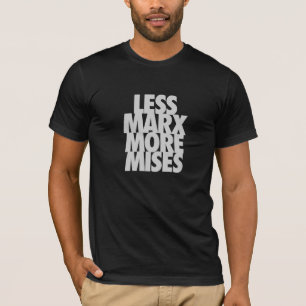 Weniger Marx mehr Mises T-Shirt