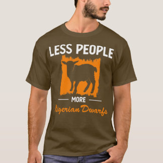 Weniger Menschen haben ein nigerianisches Zwergpro T-Shirt