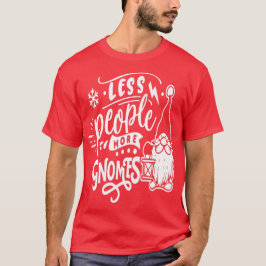 Weniger Menschen mehr Gnome - Niedliche Gnomaden W T-Shirt