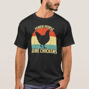 Weniger Menschen Mehr Hühner Spaß Hühner T-Shirt