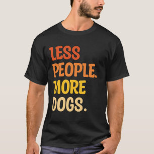 Weniger Menschen Mehr Hunde Lustige Aussage Introv T-Shirt