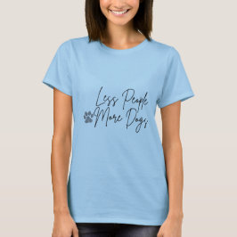 Weniger Menschen mehr Hunde T-Shirt