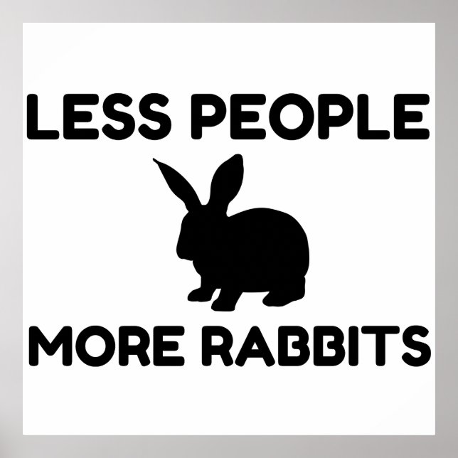 Weniger Menschen mehr Kaninchen lustig Poster (Vorne)
