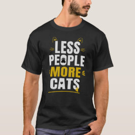 Weniger Menschen, mehr Katzen Lustige Katzenliebha T-Shirt