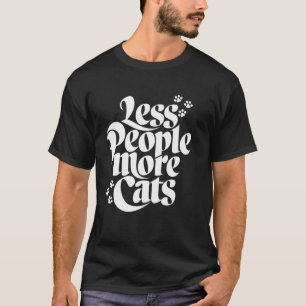 Weniger Menschen Mehr Katzen Lustiger Katzenliebha T-Shirt