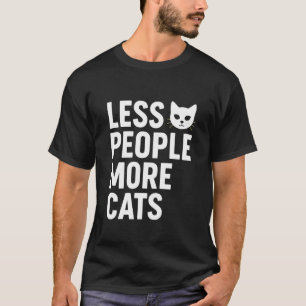 Weniger Menschen Mehr Katzen Lustiger Katzenliebha T-Shirt