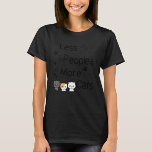 Weniger Menschen Mehr Katzen Sarcastic Cats Zitat T-Shirt
