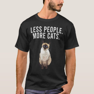 Weniger Menschen, mehr Katzen Siam Katzen Lustig I T-Shirt