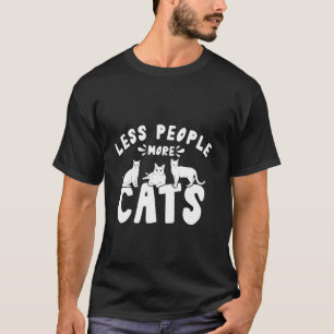 Weniger Menschen mehr Katzen T-Shirt