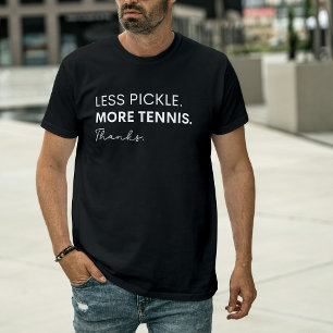 Weniger Pickle, mehr Tennis, danke - Lustiger Spor T-Shirt