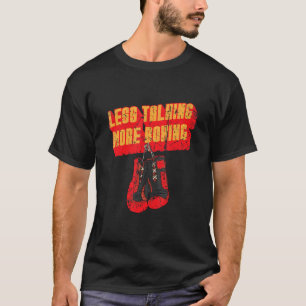 Weniger reden mehr Boxer-Gym Boxhandschuhe T-Shirt