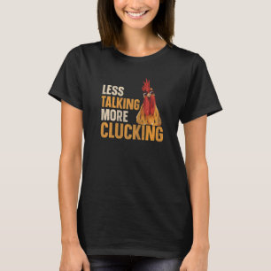 Weniger reden mehr für einen Hühnerbauer T-Shirt