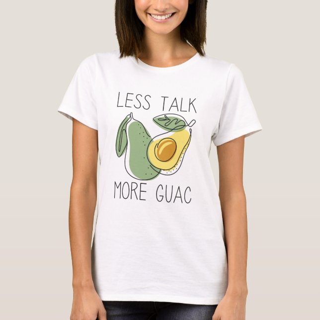 Weniger reden mehr Guac T-Shirt (Vorderseite)