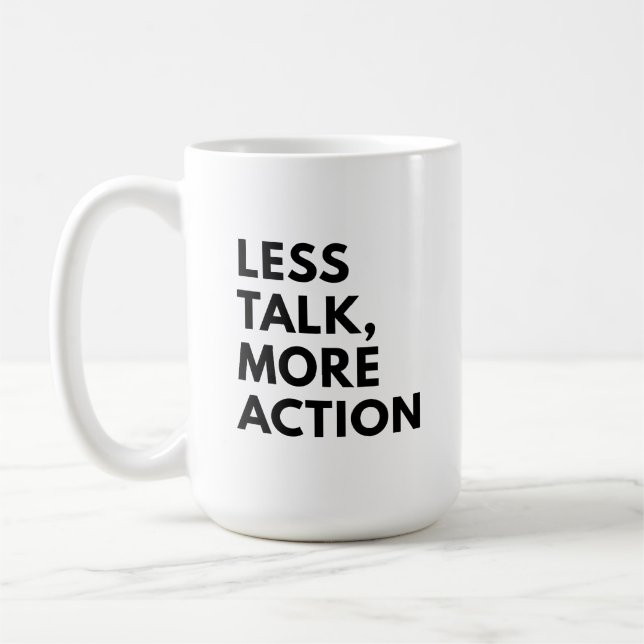 WENIGER REDEN, MEHR HANDLUNG KAFFEETASSE (Links)