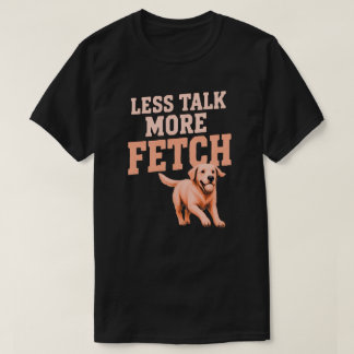 Weniger reden, mehr holen Labrador-Hundefreund Ges T-Shirt
