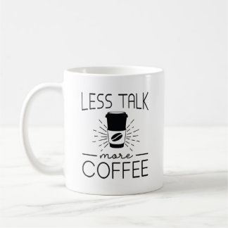 Weniger reden mehr Kaffee Kaffeetasse