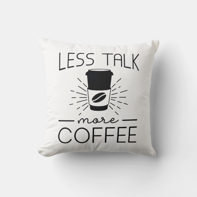 Weniger reden mehr Kaffee Kissen (Vorderseite)