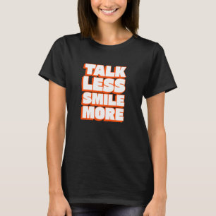 Weniger reden, mehr lächeln - Positive Vibes Phras T-Shirt