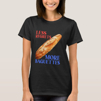 Weniger Regrets Mehr Baguettes Funny Baguette Love T-Shirt