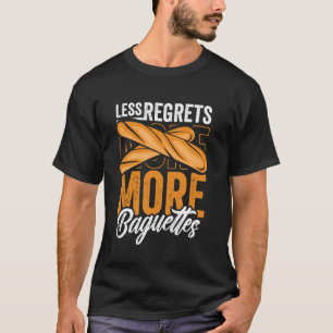 Weniger Reue Mehr Baguette Liebhaber Französisch B T-Shirt