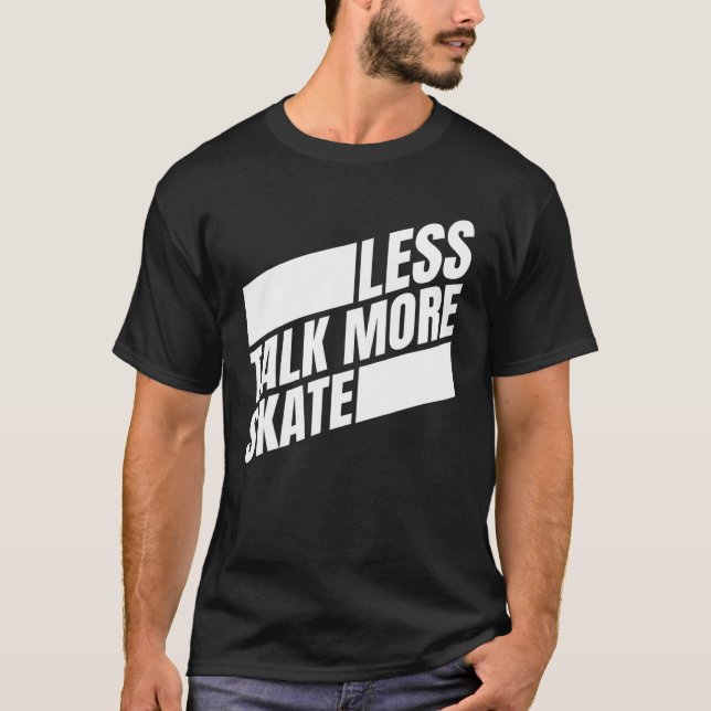 Weniger Skate Skateboarden Männer Frauen Kinder T-Shirt (Vorderseite)