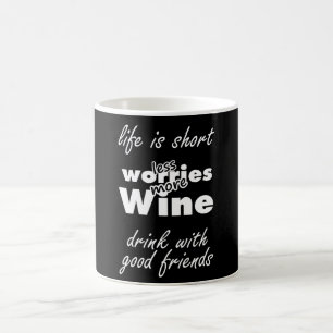 Weniger Sorgen mehr Wein Wein trinken Wein mit Fre Kaffeetasse