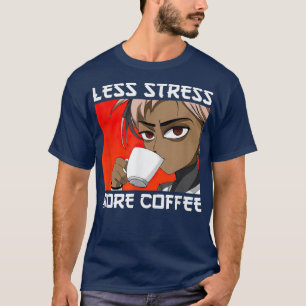 Weniger Stress mehr Kaffee Anime Girl T-Shirt