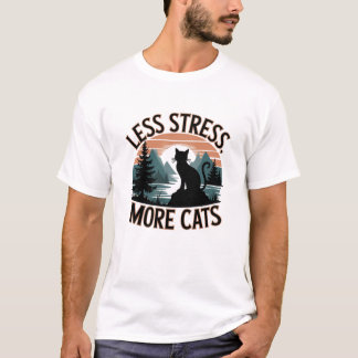 Weniger Stress, mehr Katzen - Entspannender Cat T T-Shirt