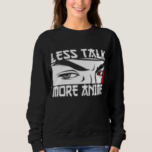 Weniger Talk Mehr Anime - Funny Anime Sweatshirt