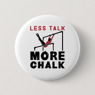 Weniger Talk mehr Chalk Gymnastik Button