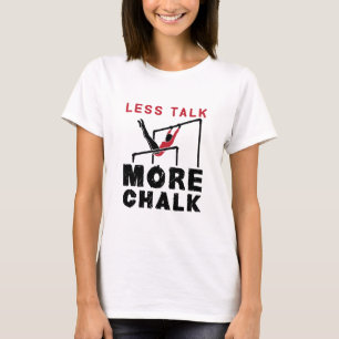 Weniger Talk mehr Chalk Gymnastik T-Shirt