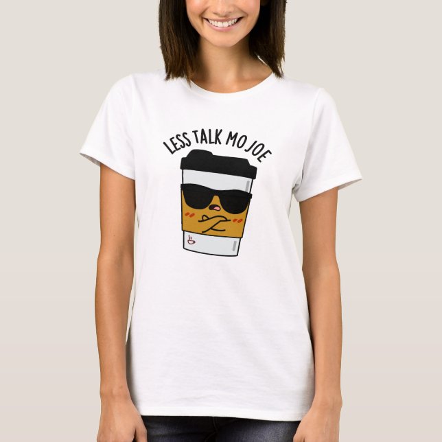 Weniger Talk Mo Joe Funny Coffee Pub T-Shirt (Vorderseite)