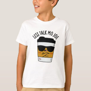Weniger Talk Mo Joe Funny Coffee Pub T-Shirt