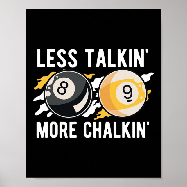 Weniger Talkin' mehr Chalkin'Pool Player Pool Cue  Poster (Vorne)