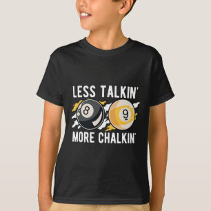 Weniger Talkin' mehr Chalkin'Pool Player Pool Cue T-Shirt