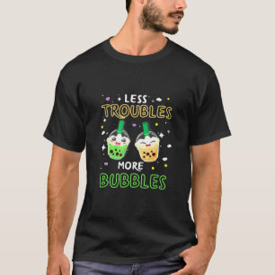 Weniger Unruhen mehr Blasen - Blasen-Tee T-Shirt