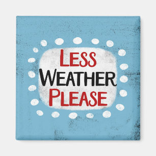 Weniger Wetter bitte Kühlschrank Magnet
