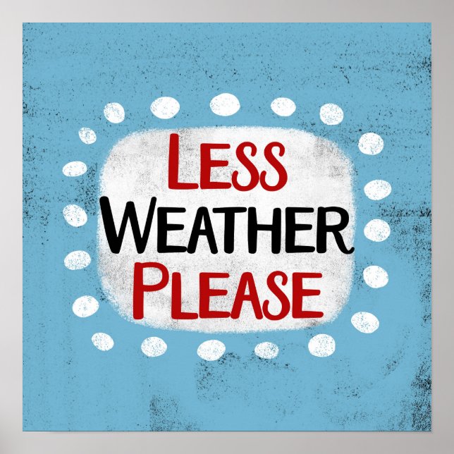 Weniger Wetter bitte Poster Wall Art (Vorne)
