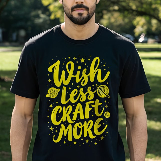 Weniger wünschen, mehr Kunsthandwerk - Motivierend T-Shirt (Von Creator hochgeladen)